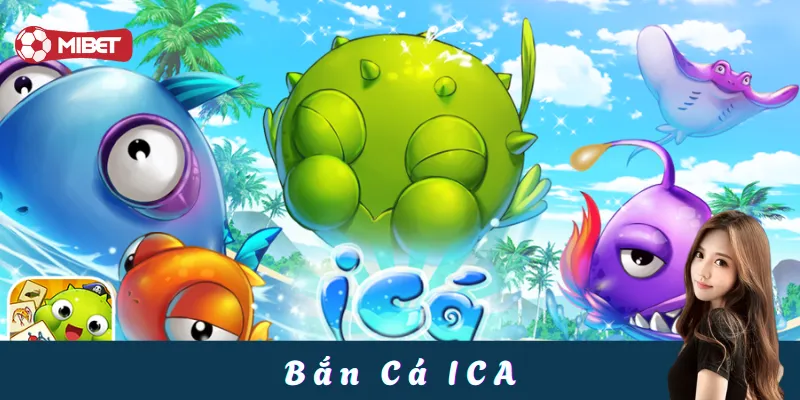Giới thiệu bắn cá ICA