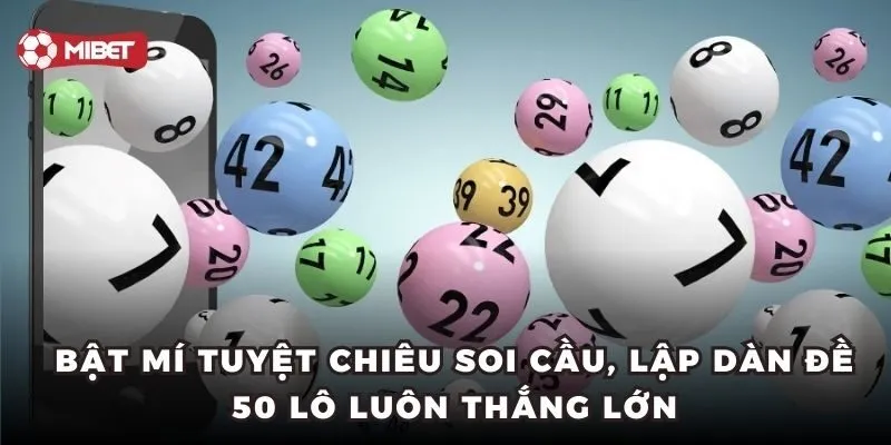 Bật mí tuyệt chiêu soi cầu, lập dàn đề 50 số luôn thắng lớn