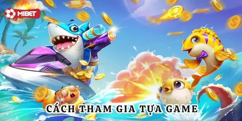 Cách tham gia tựa game bắn cá hồng bao
