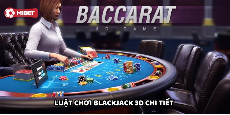 Luật chơi Blackjack 3D chi tiết