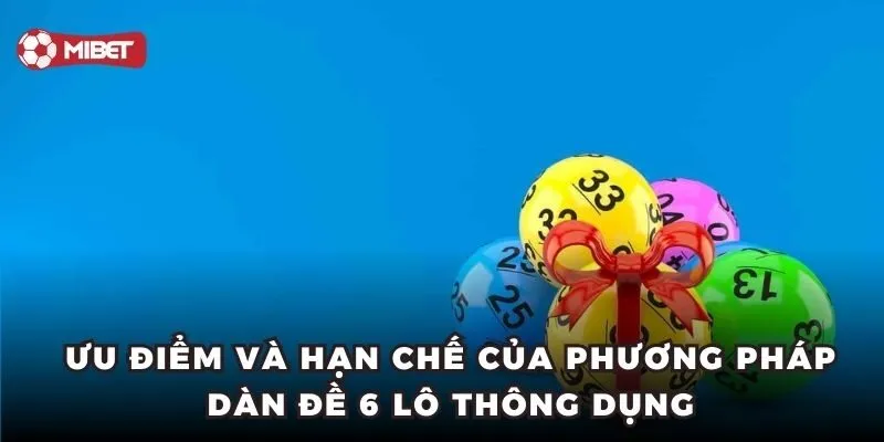 Ưu điểm và hạn chế của phương pháp dàn đề 6 lô thông dụng