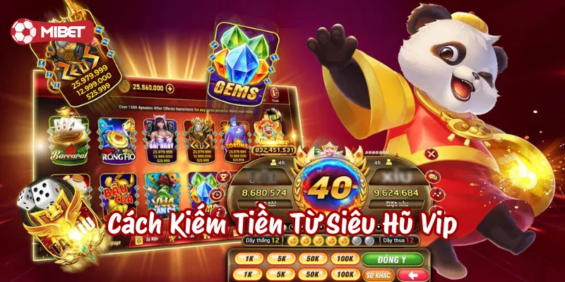 Các Cách Kiếm Tiền Từ Siêu Hũ Vip hiệu quả