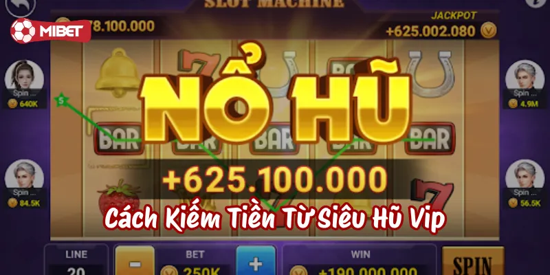 Cách Kiếm Tiền Từ Siêu Hũ Vip là gì?