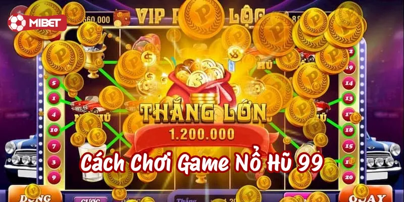 Lưu ý trong Cách Chơi Game Nổ Hũ 99