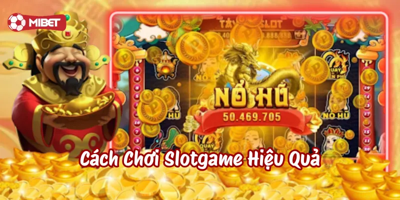 Lưu ý về Cách Chơi Slotgame Hiệu Quả