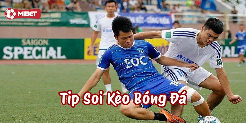 Lưu ý về Tip Soi Kèo Bóng Đá
