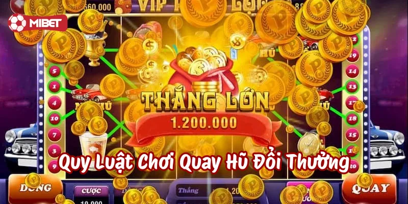Quy Luật Chơi Quay Hũ Đổi Thưởng là gì?